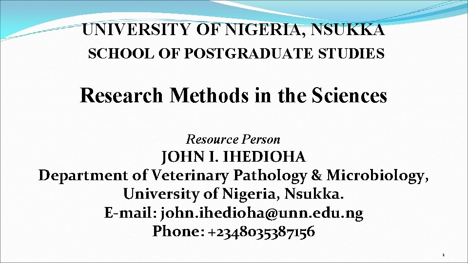 UNIVERSITY OF NIGERIA, NSUKKA SCHOOL OF POSTGRADUATE STUDIES Research Methods in the Sciences Resource