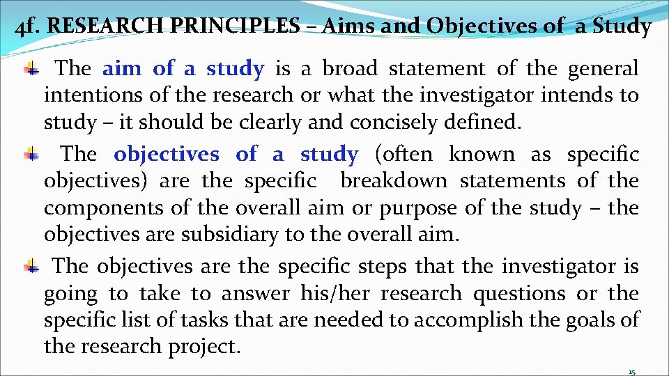 4 f. RESEARCH PRINCIPLES – Aims and Objectives of a Study The aim of