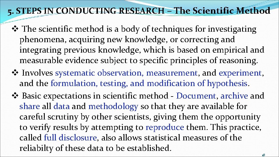 5. STEPS IN CONDUCTING RESEARCH – The Scientific Method v The scientific method is