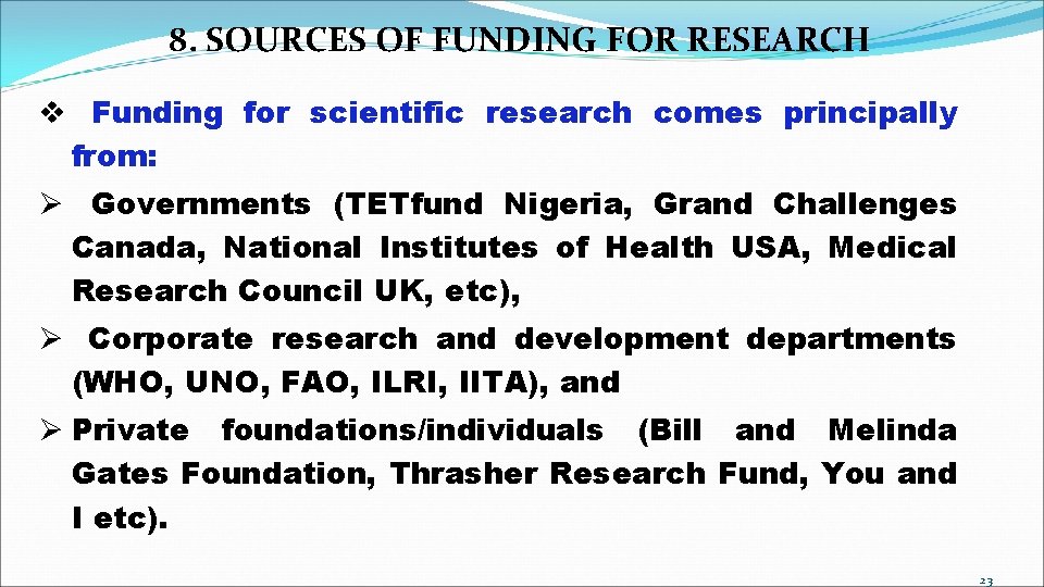 8. SOURCES OF FUNDING FOR RESEARCH v Funding for scientific research comes principally from: