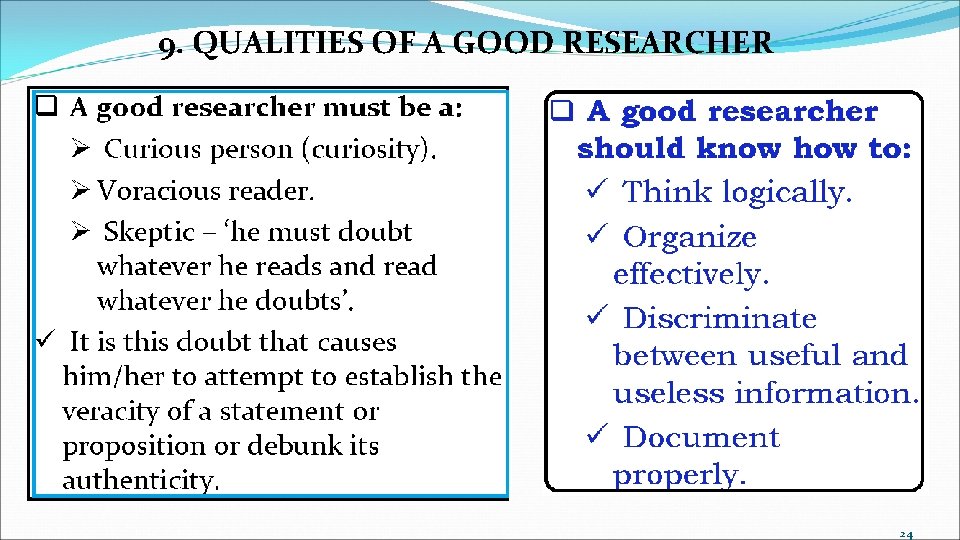 9. QUALITIES OF A GOOD RESEARCHER 24 