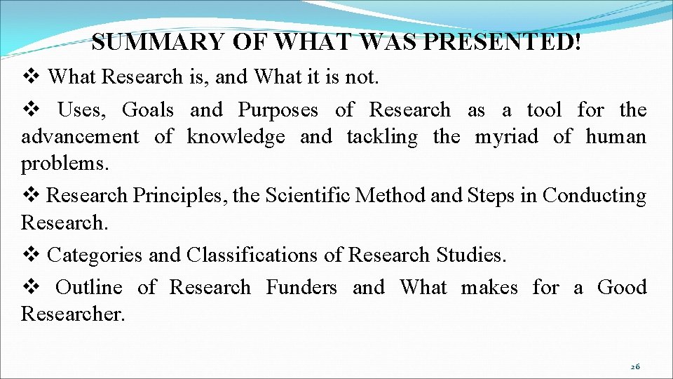 SUMMARY OF WHAT WAS PRESENTED! v What Research is, and What it is not.