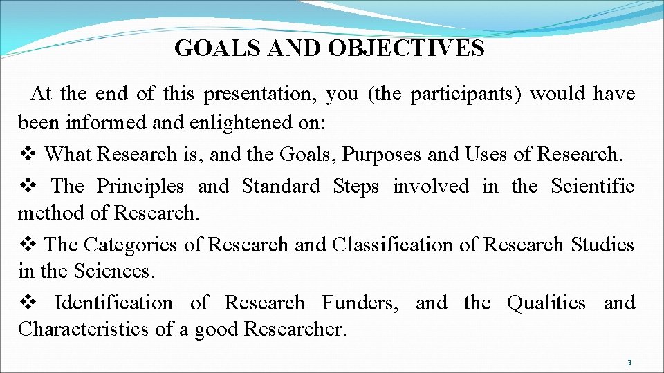GOALS AND OBJECTIVES At the end of this presentation, you (the participants) would have