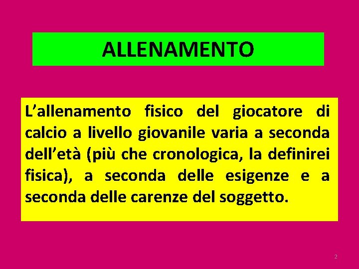 ALLENAMENTO L’allenamento fisico del giocatore di calcio a livello giovanile varia a seconda dell’età