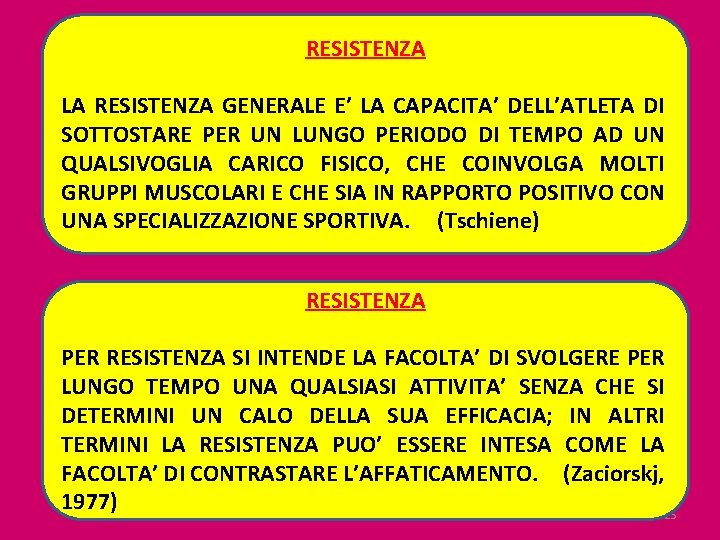 RESISTENZA LA RESISTENZA GENERALE E’ LA CAPACITA’ DELL’ATLETA DI SOTTOSTARE PER UN LUNGO PERIODO
