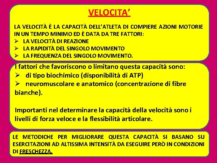 VELOCITA’ LA VELOCITÀ È LA CAPACITÀ DELL’ATLETA DI COMPIERE AZIONI MOTORIE IN UN TEMPO