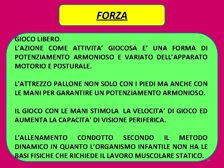 FORZA GIOCO LIBERO. L’AZIONE COME ATTIVITA’ GIOCOSA E’ UNA FORMA DI POTENZIAMENTO ARMONIOSO E