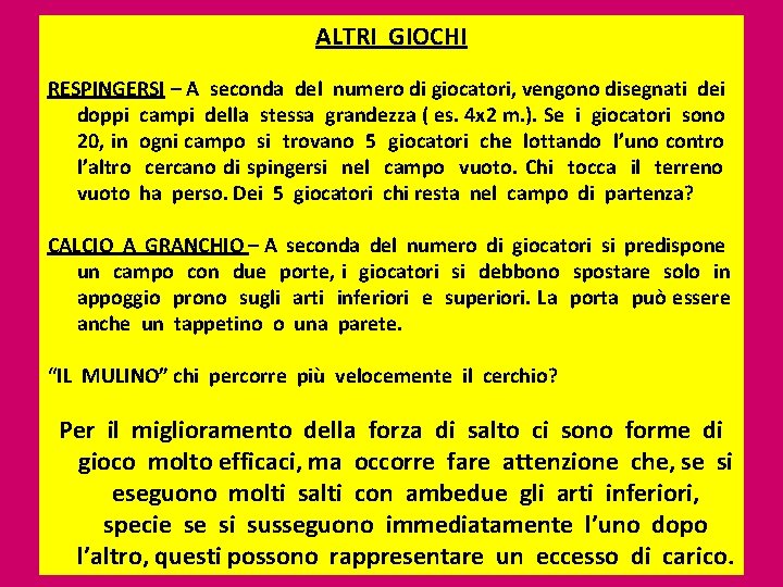 ALTRI GIOCHI RESPINGERSI – A seconda del numero di giocatori, vengono disegnati dei doppi