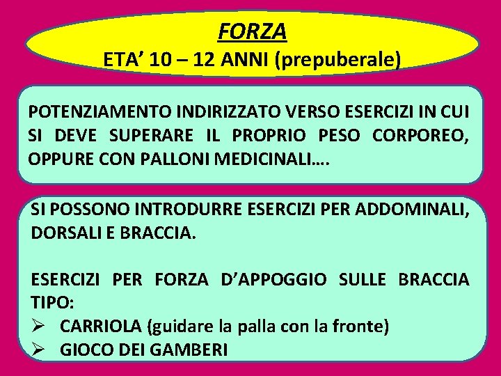 FORZA ETA’ 10 – 12 ANNI (prepuberale) POTENZIAMENTO INDIRIZZATO VERSO ESERCIZI IN CUI SI