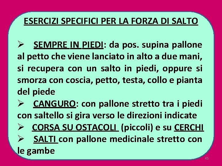 ESERCIZI SPECIFICI PER LA FORZA DI SALTO Ø SEMPRE IN PIEDI: da pos. supina