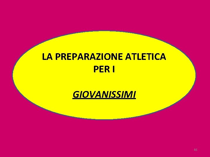 LA PREPARAZIONE ATLETICA PER I GIOVANISSIMI 46 