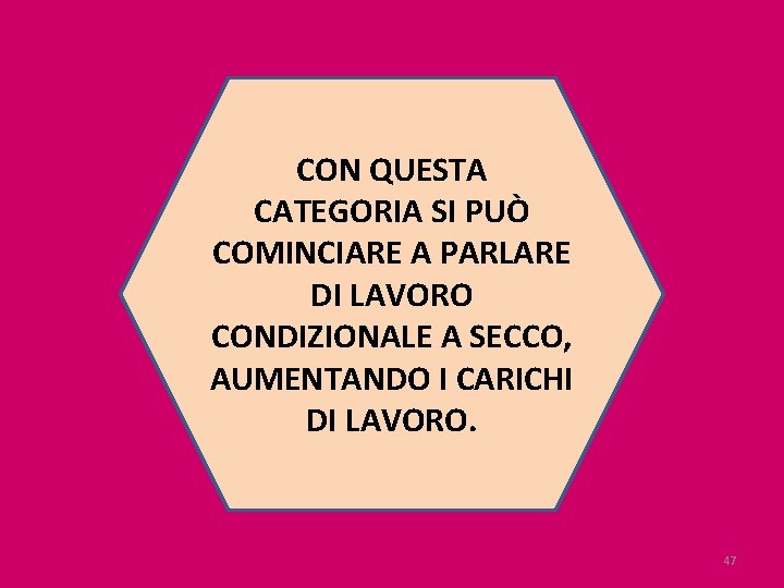 CON QUESTA CATEGORIA SI PUÒ COMINCIARE A PARLARE DI LAVORO CONDIZIONALE A SECCO, AUMENTANDO