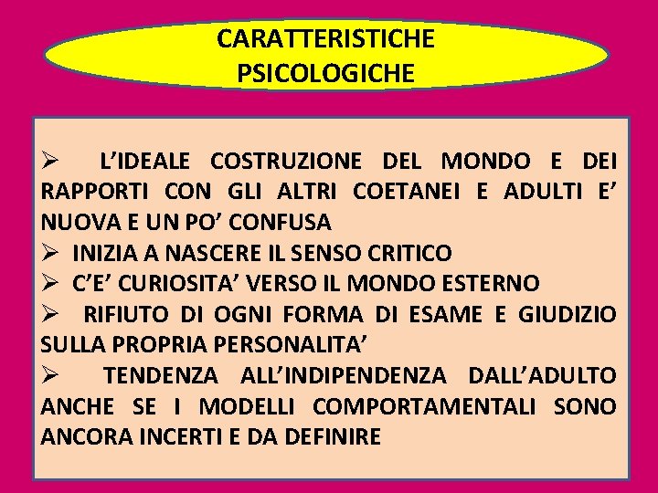 CARATTERISTICHE PSICOLOGICHE Ø L’IDEALE COSTRUZIONE DEL MONDO E DEI RAPPORTI CON GLI ALTRI COETANEI