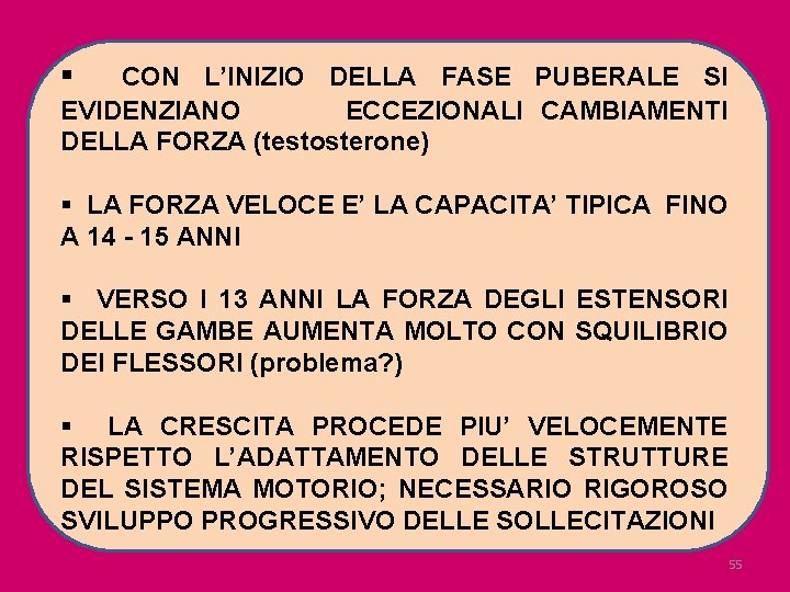 § CON L’INIZIO DELLA FASE PUBERALE SI EVIDENZIANO ECCEZIONALI CAMBIAMENTI DELLA FORZA (testosterone) §