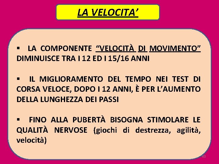 LA VELOCITA’ § LA COMPONENTE “VELOCITÀ DI MOVIMENTO” DIMINUISCE TRA I 12 ED I