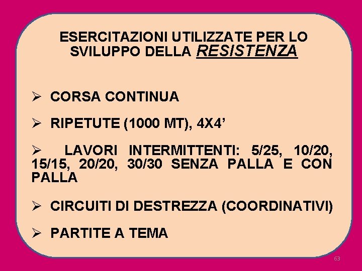 ESERCITAZIONI UTILIZZATE PER LO SVILUPPO DELLA RESISTENZA Ø CORSA CONTINUA Ø RIPETUTE (1000 MT),