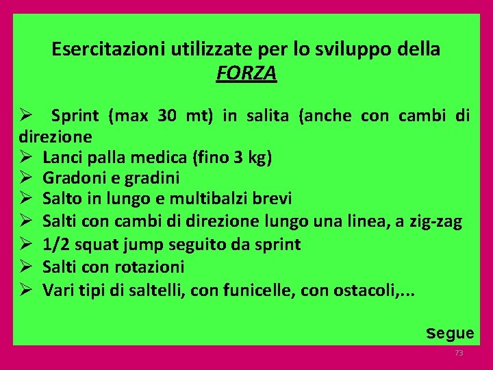 Esercitazioni utilizzate per lo sviluppo della FORZA Ø Sprint (max 30 mt) in salita