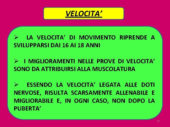 VELOCITA’ Ø LA VELOCITA’ DI MOVIMENTO RIPRENDE A SVILUPPARSI DAI 16 AI 18 ANNI