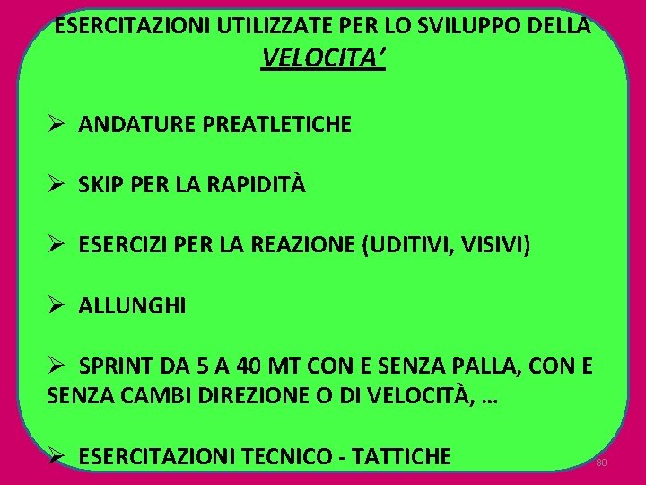 ESERCITAZIONI UTILIZZATE PER LO SVILUPPO DELLA VELOCITA’ Ø ANDATURE PREATLETICHE Ø SKIP PER LA