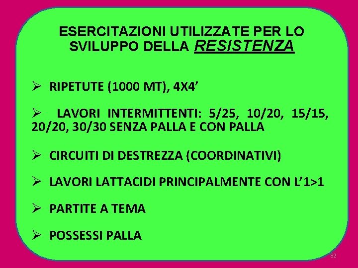 ESERCITAZIONI UTILIZZATE PER LO SVILUPPO DELLA RESISTENZA Ø RIPETUTE (1000 MT), 4 X 4’