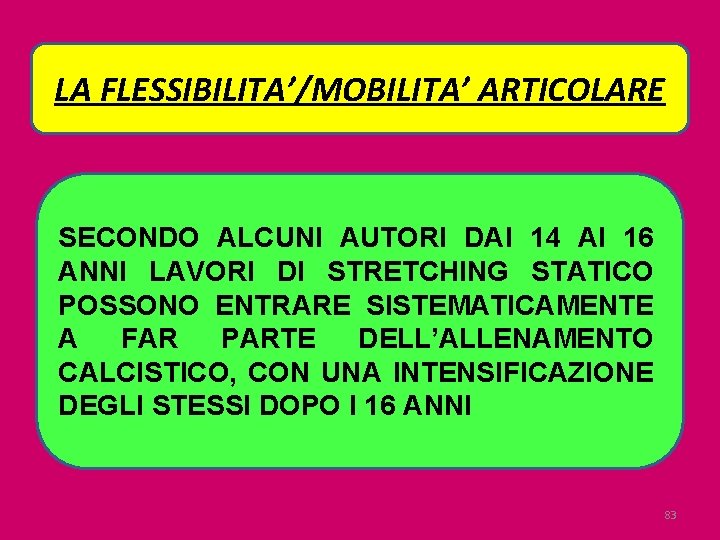 LA FLESSIBILITA’/MOBILITA’ ARTICOLARE SECONDO ALCUNI AUTORI DAI 14 AI 16 ANNI LAVORI DI STRETCHING
