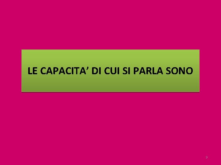 LE CAPACITA’ DI CUI SI PARLA SONO 9 