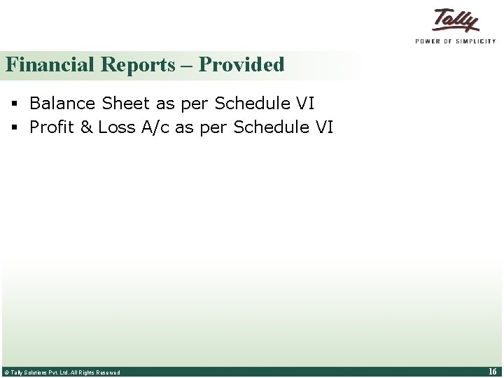 Financial Reports – Provided § Balance Sheet as per Schedule VI § Profit &