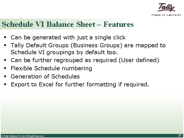 Schedule VI Balance Sheet – Features § Can be generated with just a single