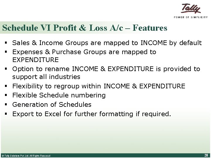 Schedule VI Profit & Loss A/c – Features § Sales & Income Groups are