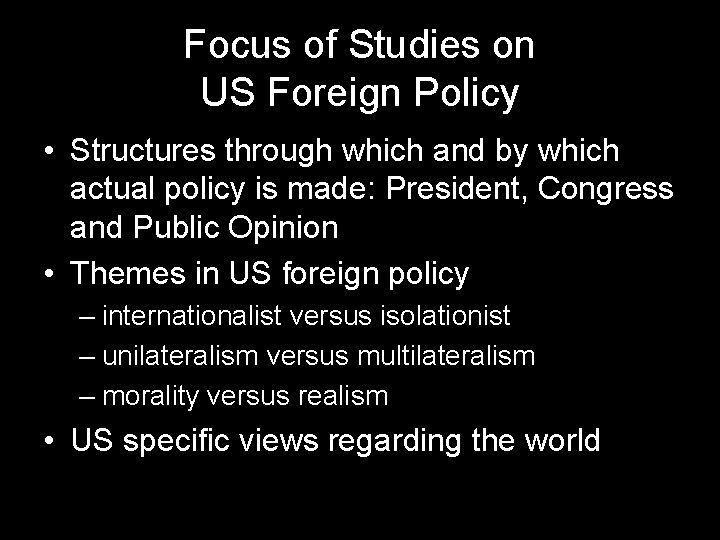 Focus of Studies on US Foreign Policy • Structures through which and by which