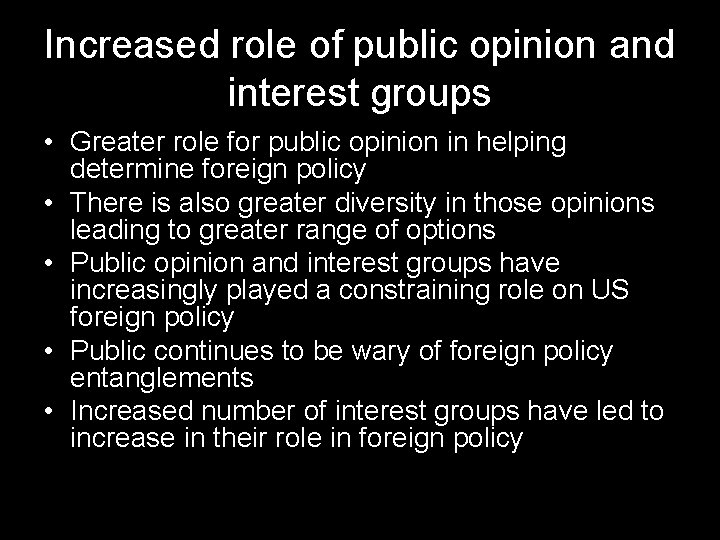 Increased role of public opinion and interest groups • Greater role for public opinion