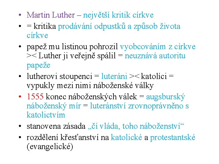 • Martin Luther – největší kritik církve • = kritika prodávání odpustků a • Martin Luther – největší kritik církve • = kritika prodávání odpustků a