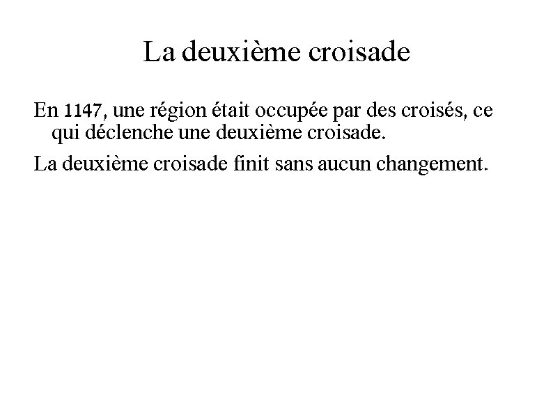 La deuxième croisade En 1147, une région était occupée par des croisés, ce qui