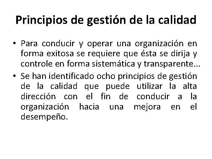 Principios de gestión de la calidad • Para conducir y operar una organización en