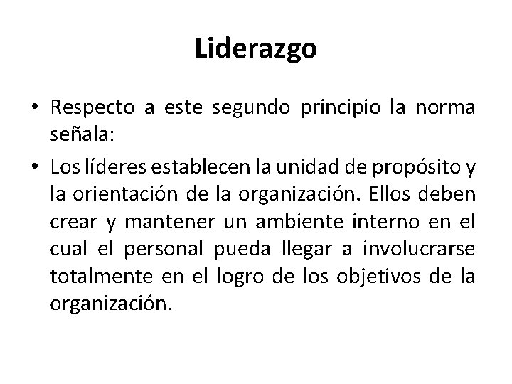 Liderazgo • Respecto a este segundo principio la norma señala: • Los líderes establecen