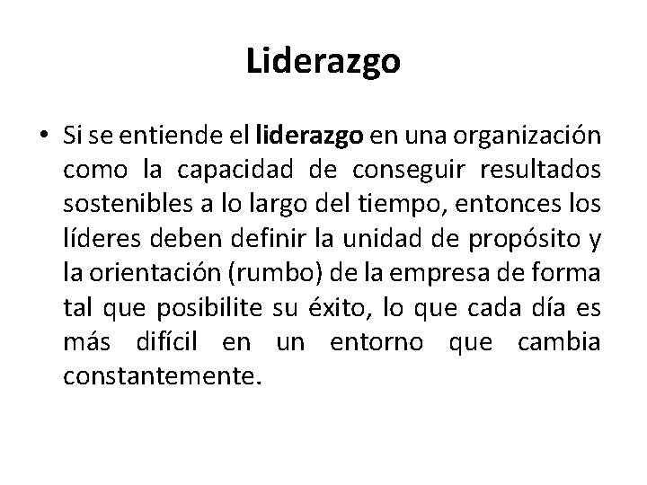 Liderazgo • Si se entiende el liderazgo en una organización como la capacidad de