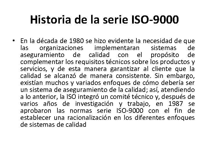 Historia de la serie ISO-9000 • En la década de 1980 se hizo evidente