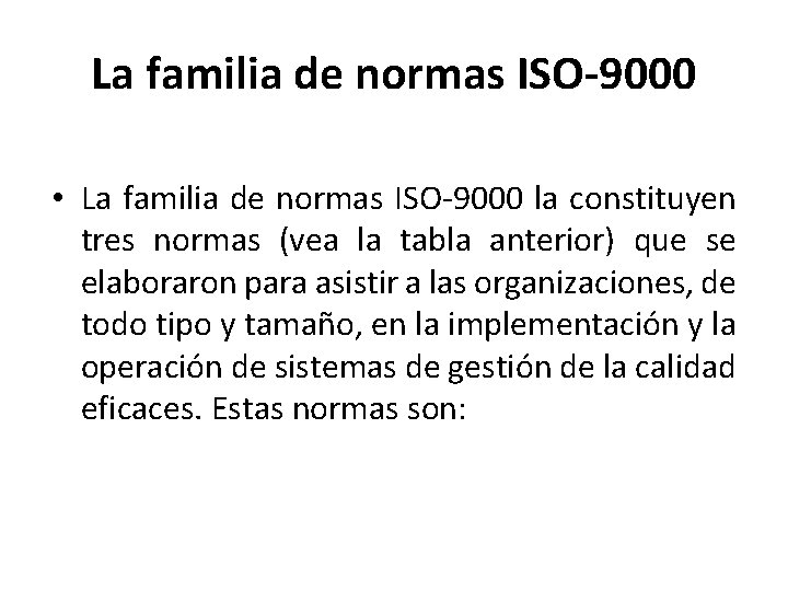 La familia de normas ISO-9000 • La familia de normas ISO-9000 la constituyen tres