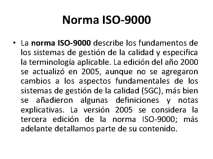 Norma ISO-9000 • La norma ISO-9000 describe los fundamentos de los sistemas de gestión