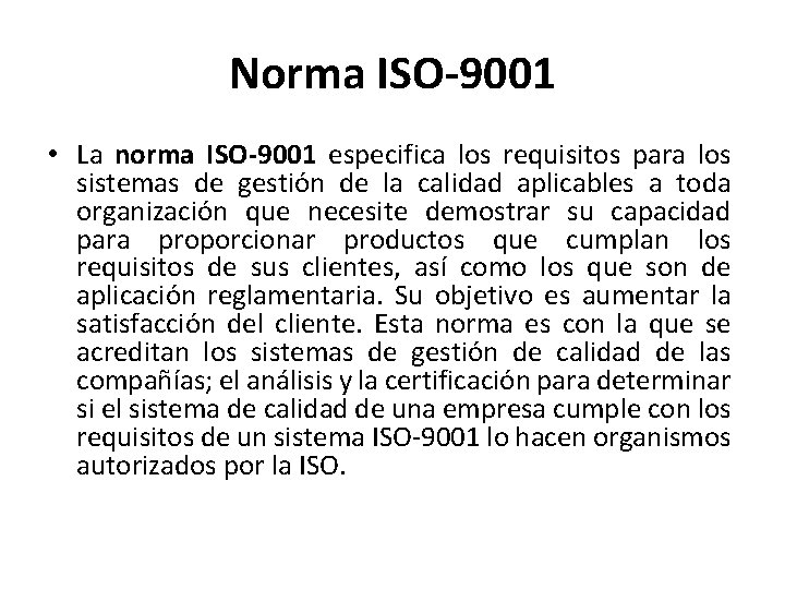 Norma ISO-9001 • La norma ISO-9001 especifica los requisitos para los sistemas de gestión