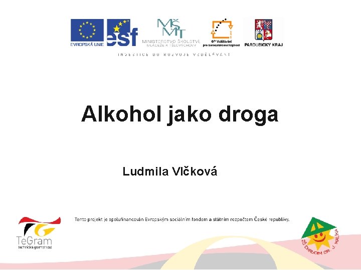 Alkohol jako droga Ludmila Vlčková autor: 