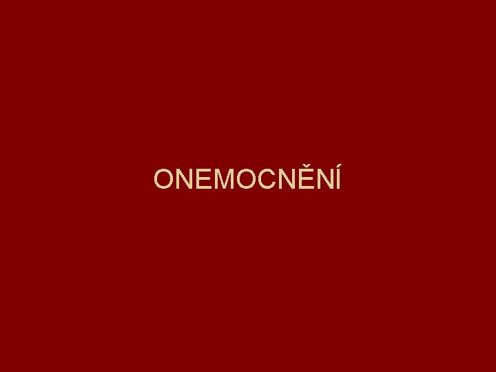 ONEMOCNĚNÍ 