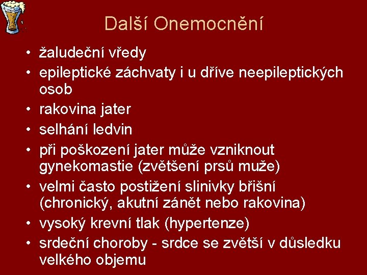 Další Onemocnění • žaludeční vředy • epileptické záchvaty i u dříve neepileptických osob •