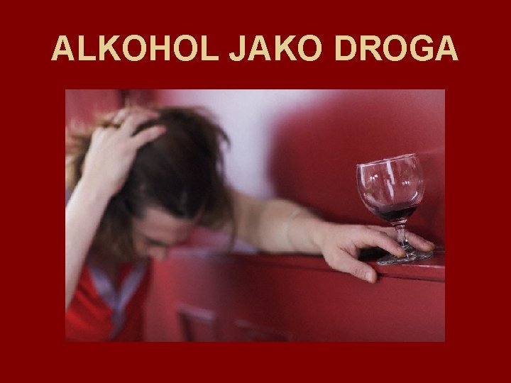 ALKOHOL JAKO DROGA 