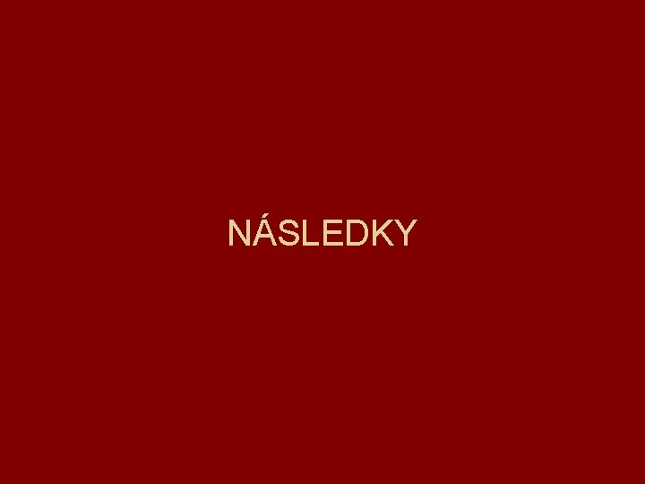 NÁSLEDKY 