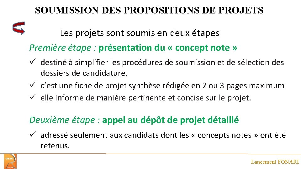 SOUMISSION DES PROPOSITIONS DE PROJETS Les projets sont soumis en deux étapes Première étape