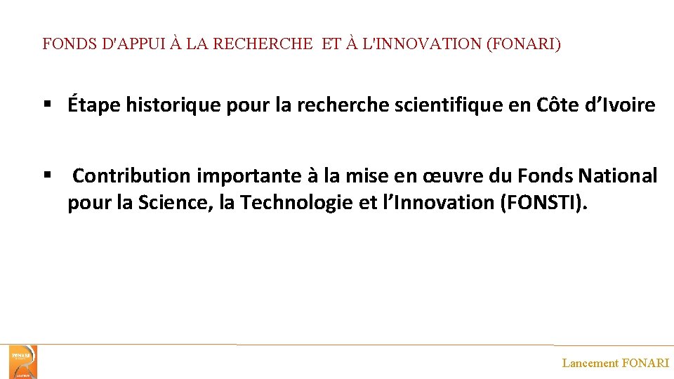 FONDS D'APPUI À LA RECHERCHE ET À L'INNOVATION (FONARI) § Étape historique pour la