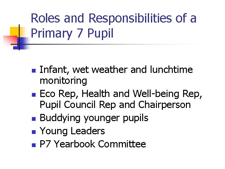 Roles and Responsibilities of a Primary 7 Pupil n n n Infant, wet weather