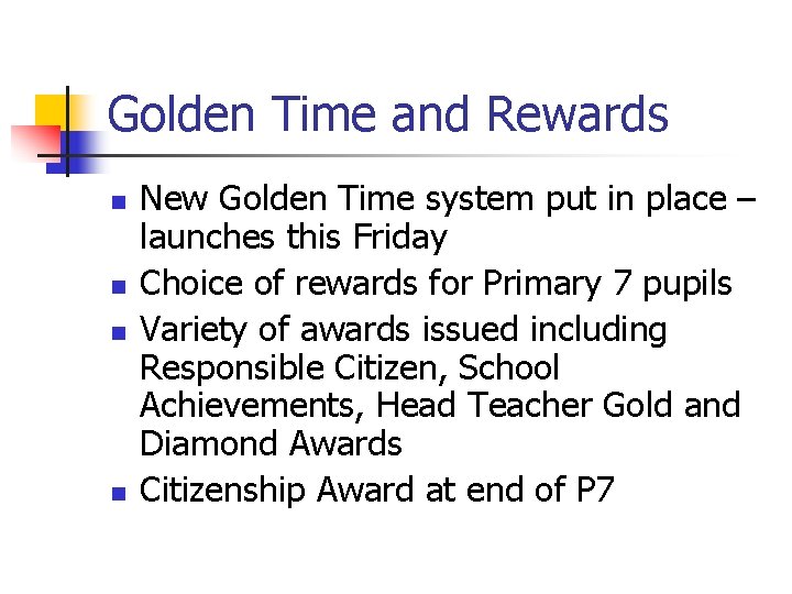 Golden Time and Rewards n n New Golden Time system put in place –