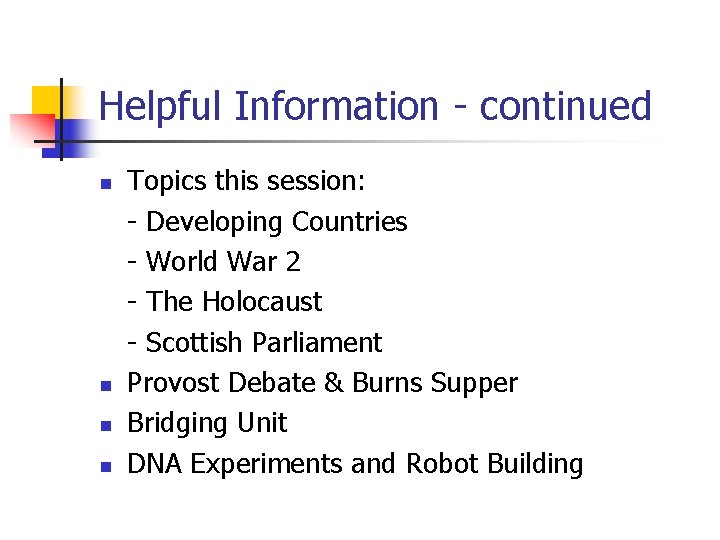Helpful Information - continued n n Topics this session: - Developing Countries - World